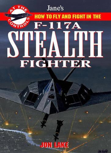 How to Fly and Fight in the F-117 Stealth Fighter
