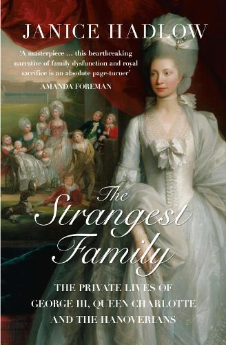 The Strangest Family by Janice Hadlow