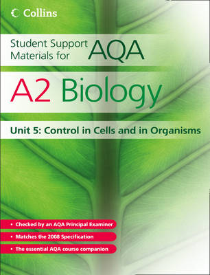Student Support Materials for AQA: A2 Biology Unit 5: Control in Cells and in Organisms