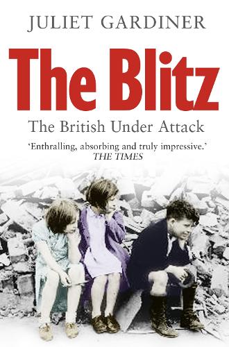 The Blitz by Juliet Gardiner