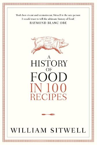 A History of Food in 100 Recipes