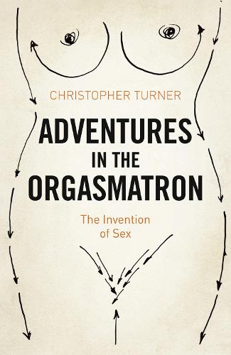 Adventures in the Orgasmatron