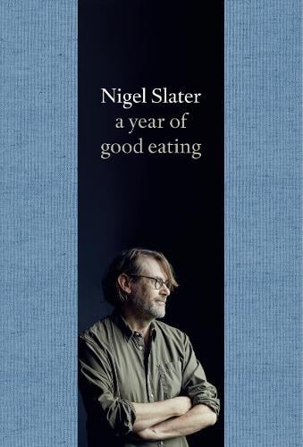 A Year of Good Eating by Nigel Slater