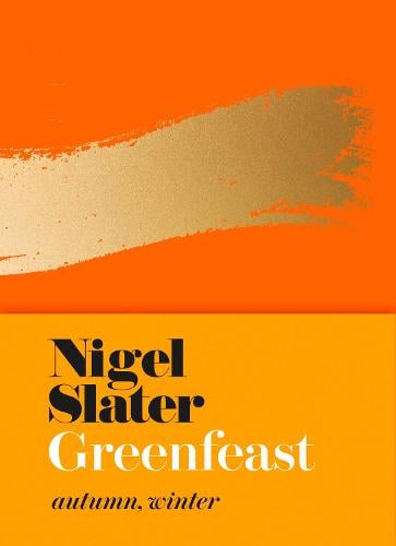 Greenfeast - Autumn, Winter by Nigel Slater