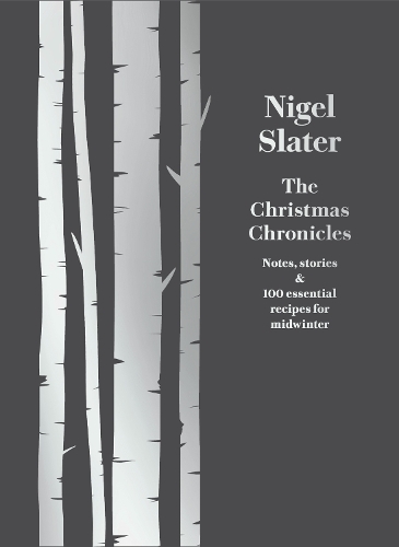 The Christmas Chronicles by Nigel Slater
