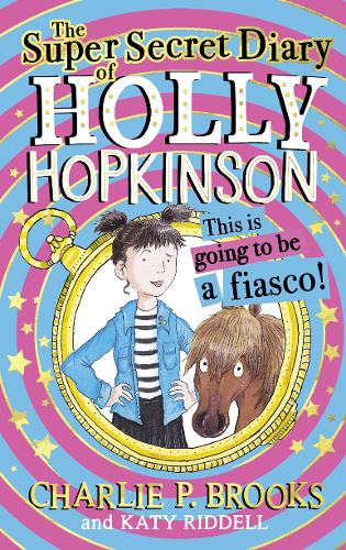 The Super-Secret Diary of Holly Hopkinson: This Is Going To Be a Fiasco