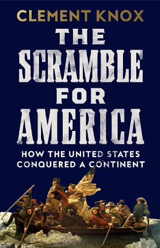 The Scramble for America by Clement Knox