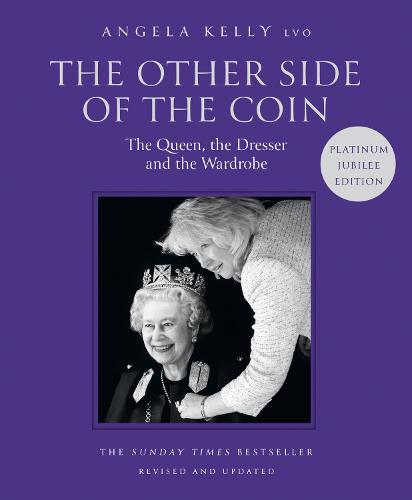 The Other Side of the Coin: The Queen, the Dresser and the Wardrobe by Angela Kelly