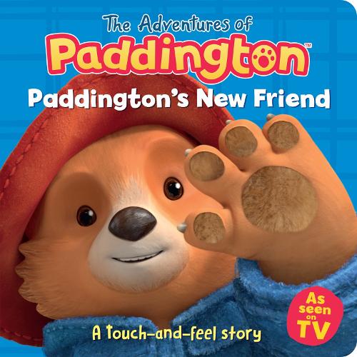 Paddington’s New Friend: A touch-and-feel story by HarperCollins Children’s Books