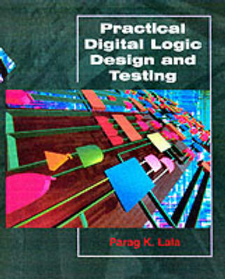 Practical Digital Logic Design and Testing