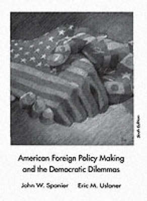 American Foreign Policy Making and the Democratic Dilemmas