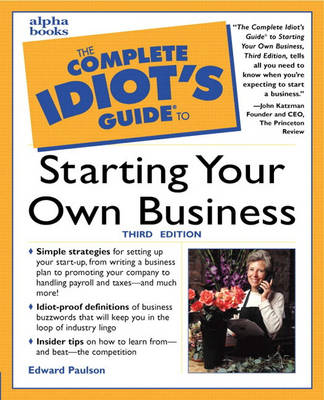 Complete Idiot's Guide to Starting Your Own Business, Third Edition
