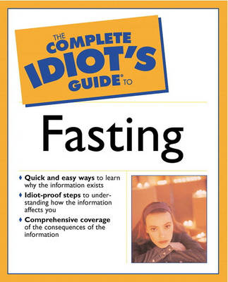 The Complete Idiot's Guide (R) to Fasting