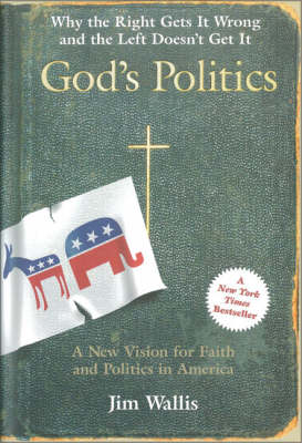 God's Politics: Why The Right Gets It Wrong, And The Left Doesn't Get It