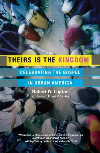 Theirs is the Kingdom: Celebrating the Gospel in Urban America Celebrating the Gospel in Urban America