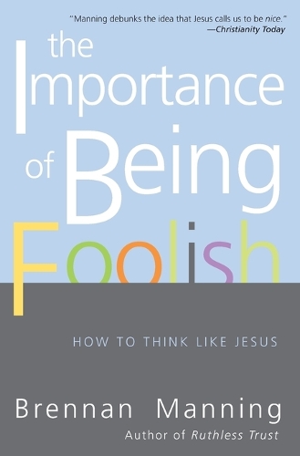 The Importance Of Being Foolish: How To Think Like Jesus