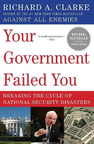 Your Government Failed You: Breaking the Cycle of national Security Disa sters