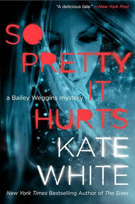 So Pretty It Hurts: A Bailey Weggins Mystery