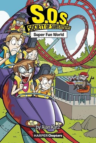 S.O.S.: Society of Substitutes #4: Super Fun World