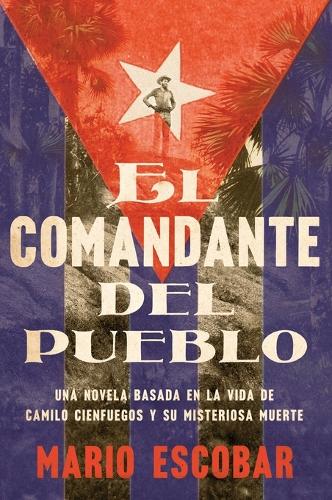 Village Commander, the \ El Comandante del Pueblo