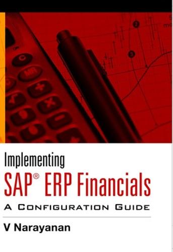Implementing Sap® Erp Financials: A Configuration Guide
