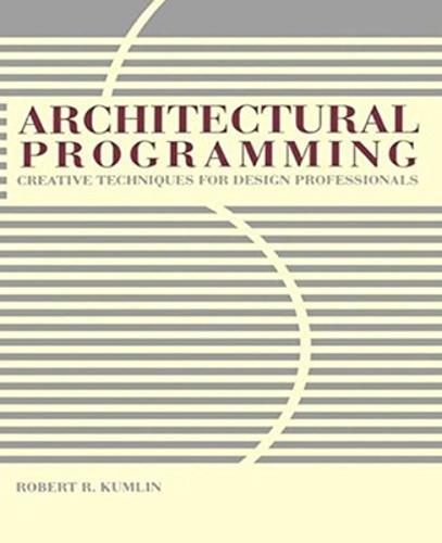Architectural Programming: Creative Techniques for Design Professionals