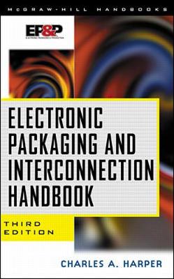 Electronic Packaging and Interconnection Handbook