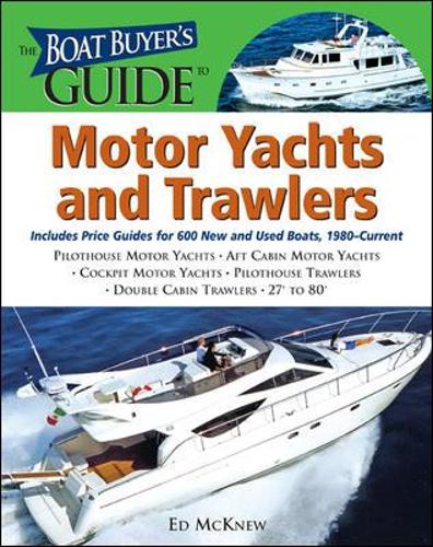 The Boat Buyer's Guide to Motor Yachts and Trawlers