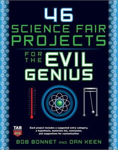 46 Science Fair Projects for the Evil Genius