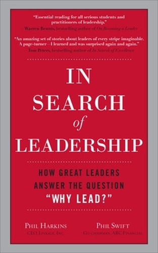 In Search of Leadership: How Great Leaders Answer the Question Why Lead?