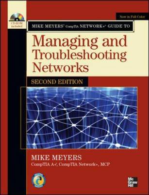 Mike Meyers' CompTIA Network+ Guide to Managing and Troubleshooting Networks