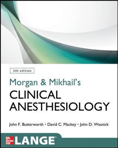Morgan and Mikhail's Clinical Anesthesiology