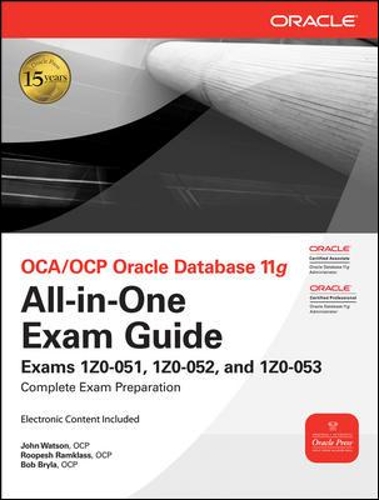 OCA/OCP Oracle Database 11g All-in-One Exam Guide with CD-ROM