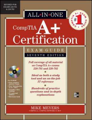 CompTIA A+ Certification All-in-one Exam Guide: Exams 220-701 and 220-702