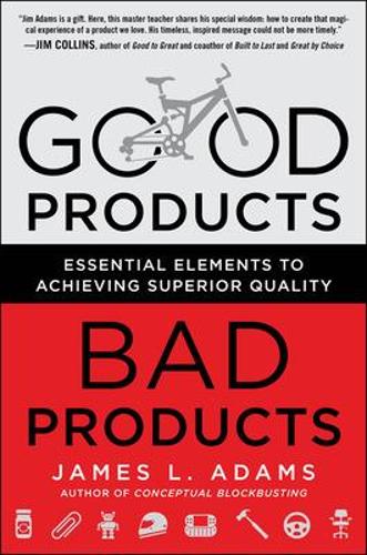 Good Products, Bad Products: Essential Elements to Achieving Superior Quality