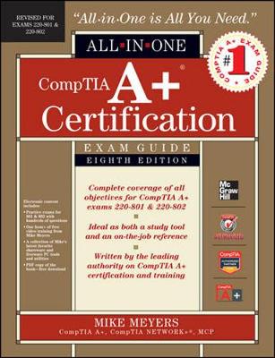 CompTIA A+ Certification All-in-one Exam Guide (Exams 220-801 & 220-802)