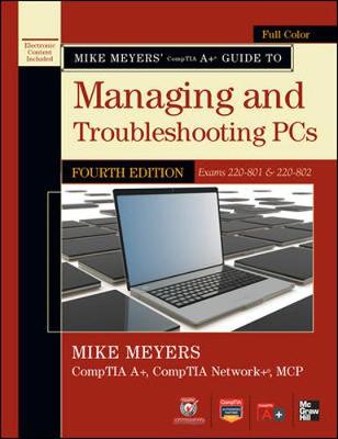Mike Meyers' CompTIA A+ Guide to Managing and Troubleshooting PCs, (Exams 220-801 & 220-802)