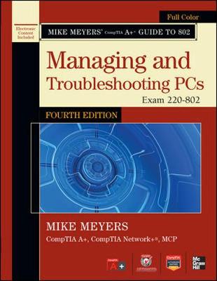 Mike Meyers' CompTIA A+ Guide to 802 Managing and Troubleshooting PCs (Exam 220-802)