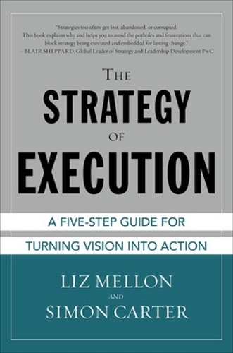 The Strategy of Execution: A Five Step Guide for Turning Vision into Action