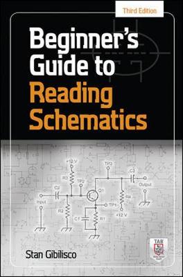 Beginner's Guide to Reading Schematics, Third Edition