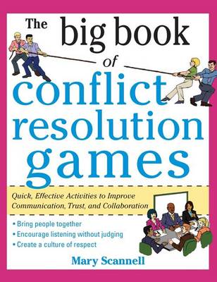 The Big Book of Conflict Resolution Games: Quick, Effective Activities to Improve Communication, Trust and Collaboration (H/C)