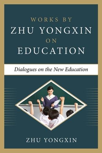 Dialogues on the New Education (Works by Zhu Yongxin on Education Series)