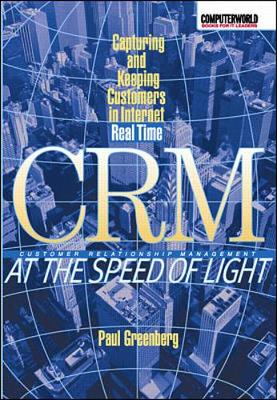 CRM at the Speed of Light: Capturing and Keeping Customers in Internet Real Time