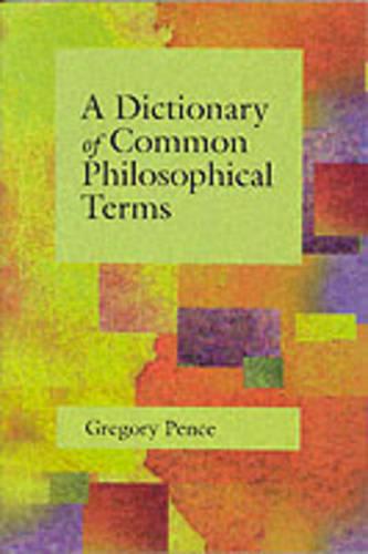 A Dictionary of Common Philosophical Terms