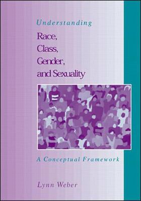 Understanding Race, Class, Gender and Sexuality: A Conceptual Framework