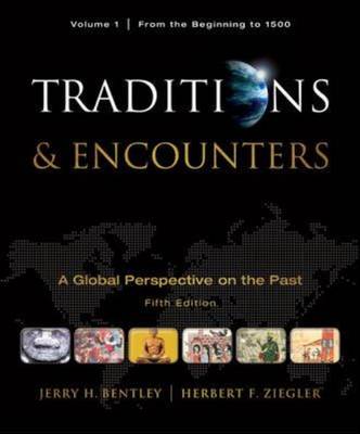 Traditions & Encounters: From the Beginning to 1500 Volume 1
