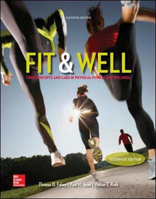 Fit & Well Alternate Edition: Core Concepts and Labs in Physical Fitness and Wellness Loose Leaf Edition