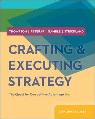Crafting & Executing Strategy: The Quest for Competitive Advantage: Concepts and Cases