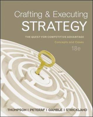 Crafting & Executing Strategy: The Quest for Competitive Advantage: Concepts and Cases