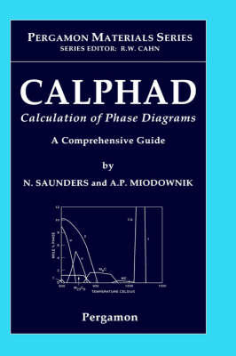 CALPHAD (Calculation of Phase Diagrams): A Comprehensive Guide Volume 1